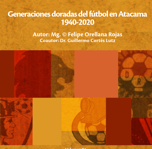 Cuaderno N°4: Generaciones doradas del fútbol en Atacama 1940-2020